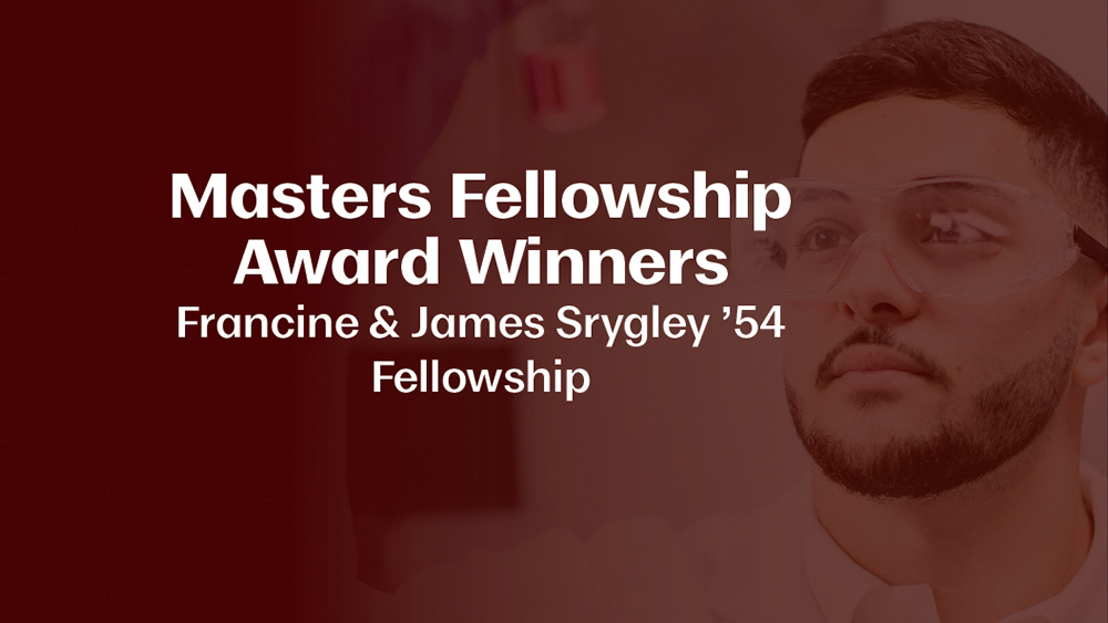 Graphic that says “Masters Fellowship Award Winners Francine & James Srygley ’54 Fellowship.”  